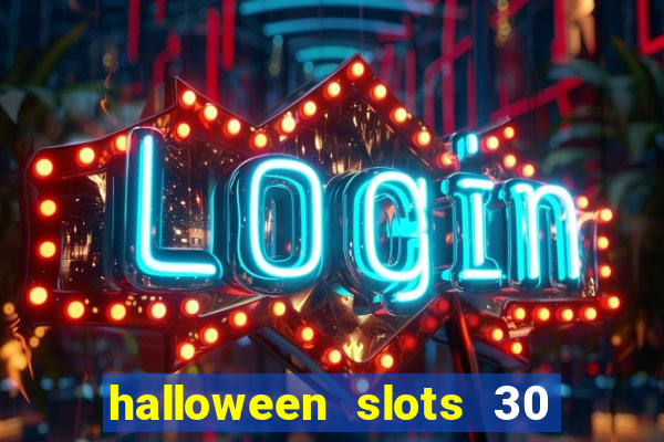 halloween slots 30 linhas multi jogos